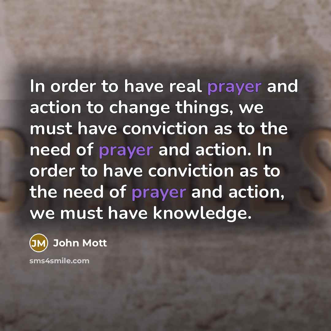 “In order to have real prayer and action to change…” quote by John Mott