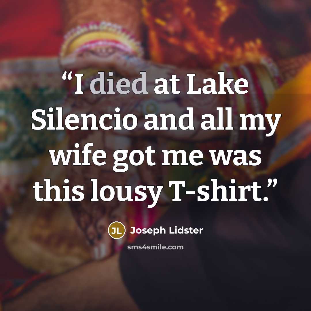 “I died at Lake Silencio and all my wife got me was this lousy T-shirt.” quote by Joseph Lidster