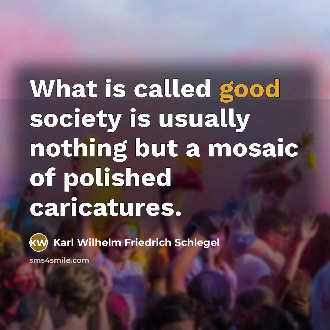 “What is called good society is usually nothing but a…” quote by Karl Wilhelm Friedrich Schlegel