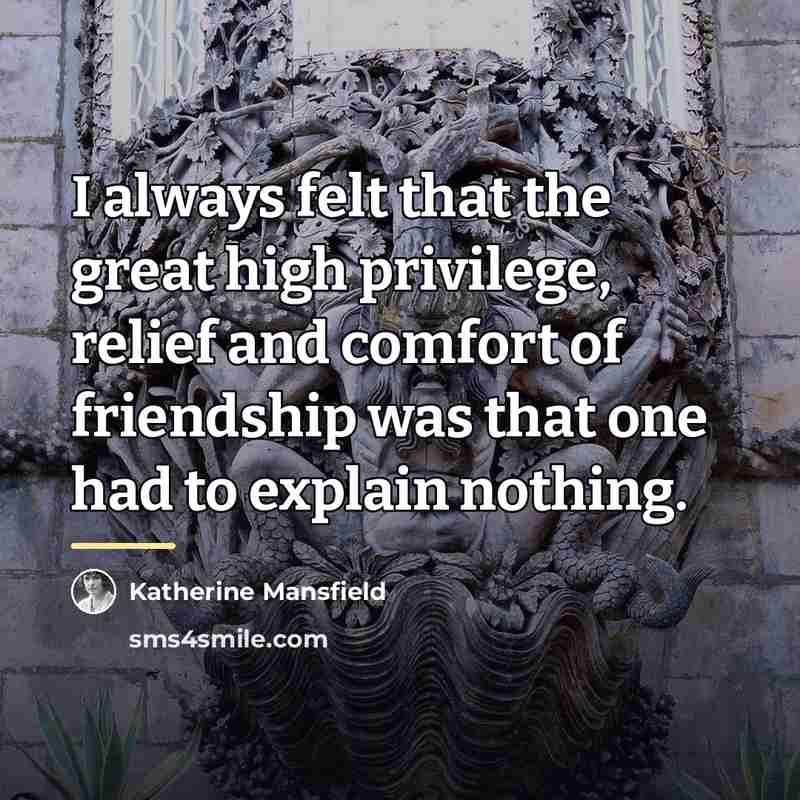 “I always felt that the great high privilege, relief and…” quote by Katherine Mansfield