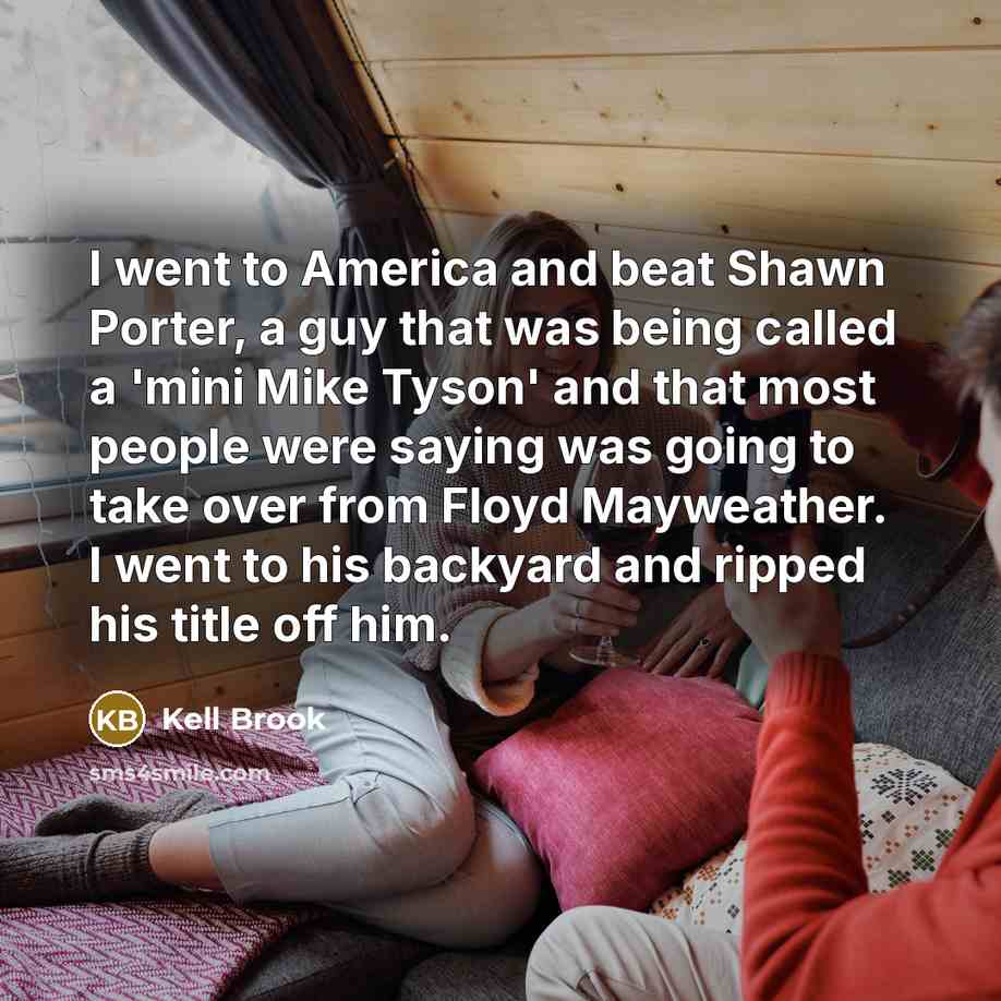 “I went to America and beat Shawn Porter, a guy…” quote by Kell Brook