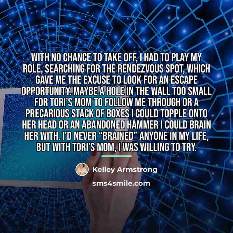 “With no chance to take off, I had to play…” quote by Kelley Armstrong