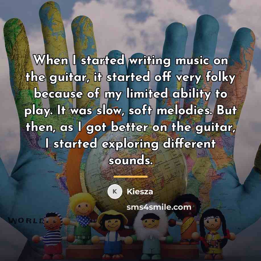 “When I started writing music on the guitar, it started…” quote by Kiesza