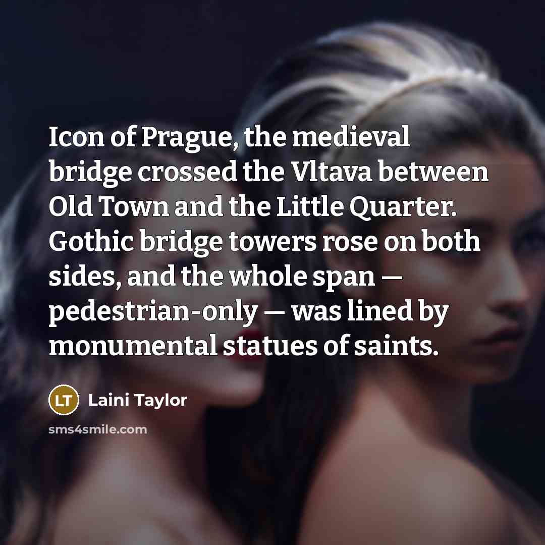 “Icon of Prague, the medieval bridge crossed the Vltava between…” quote by Laini Taylor