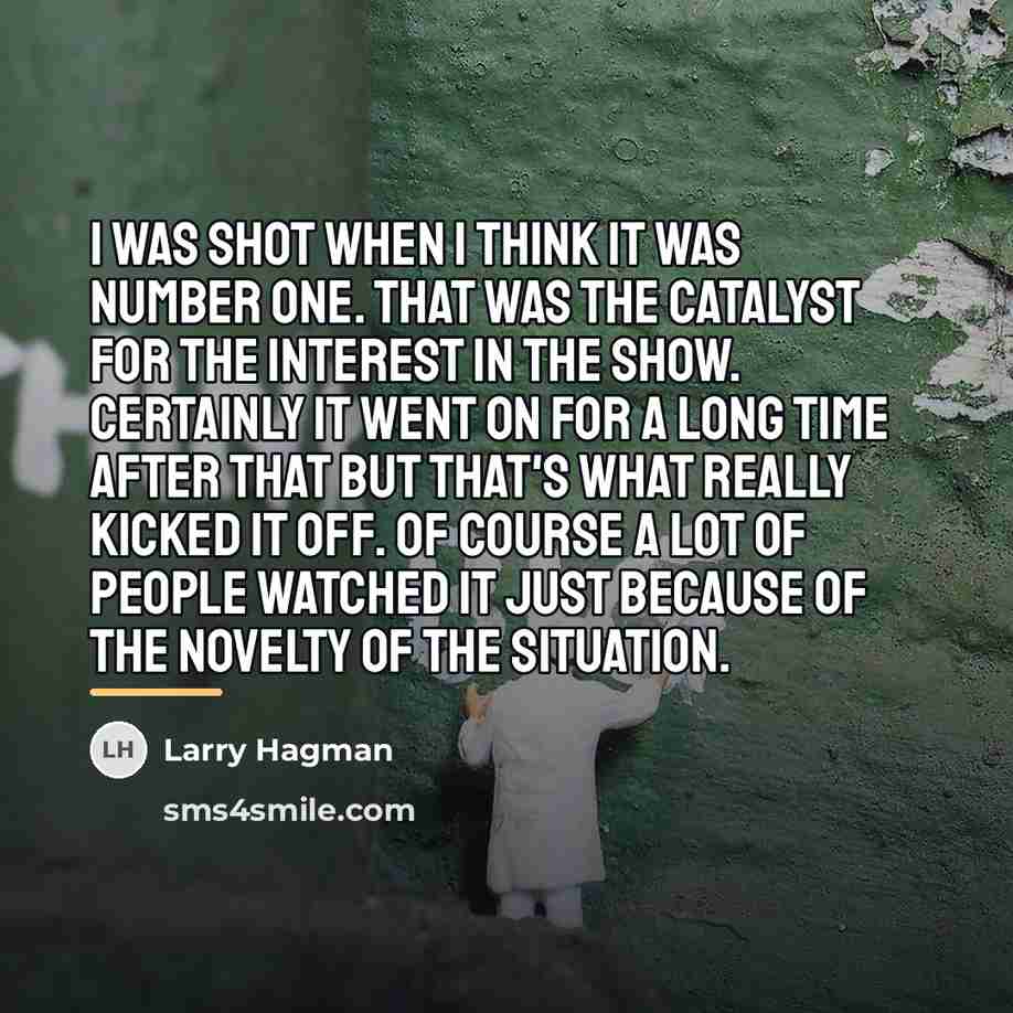 “I was shot when I think it was number one.…” quote by Larry Hagman