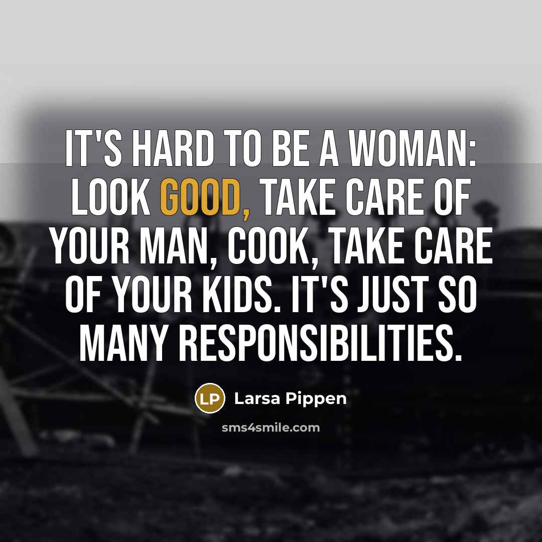“It's hard to be a woman: look good, take care…” quote by Larsa Pippen