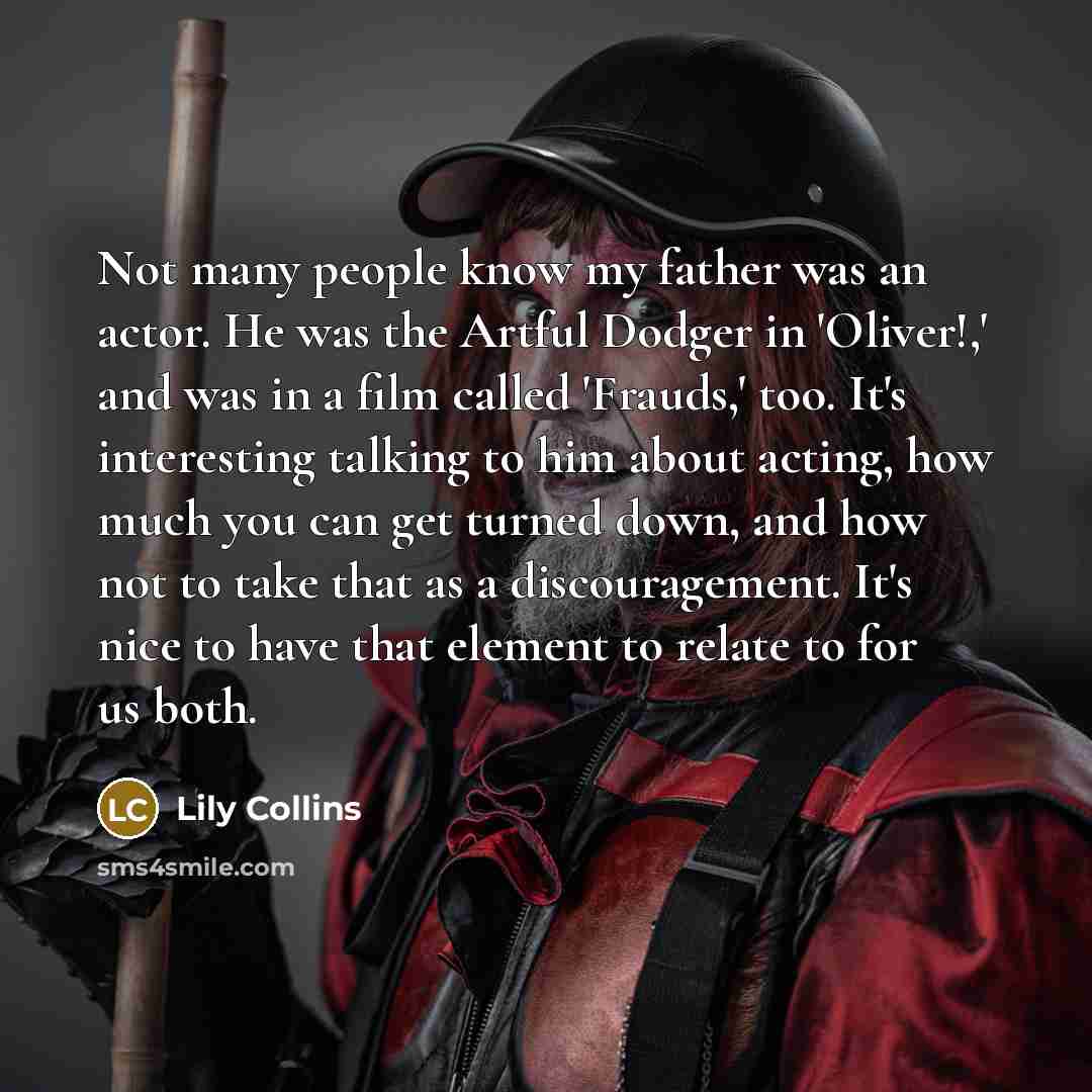 “Not many people know my father was an actor. He…” quote by Lily Collins