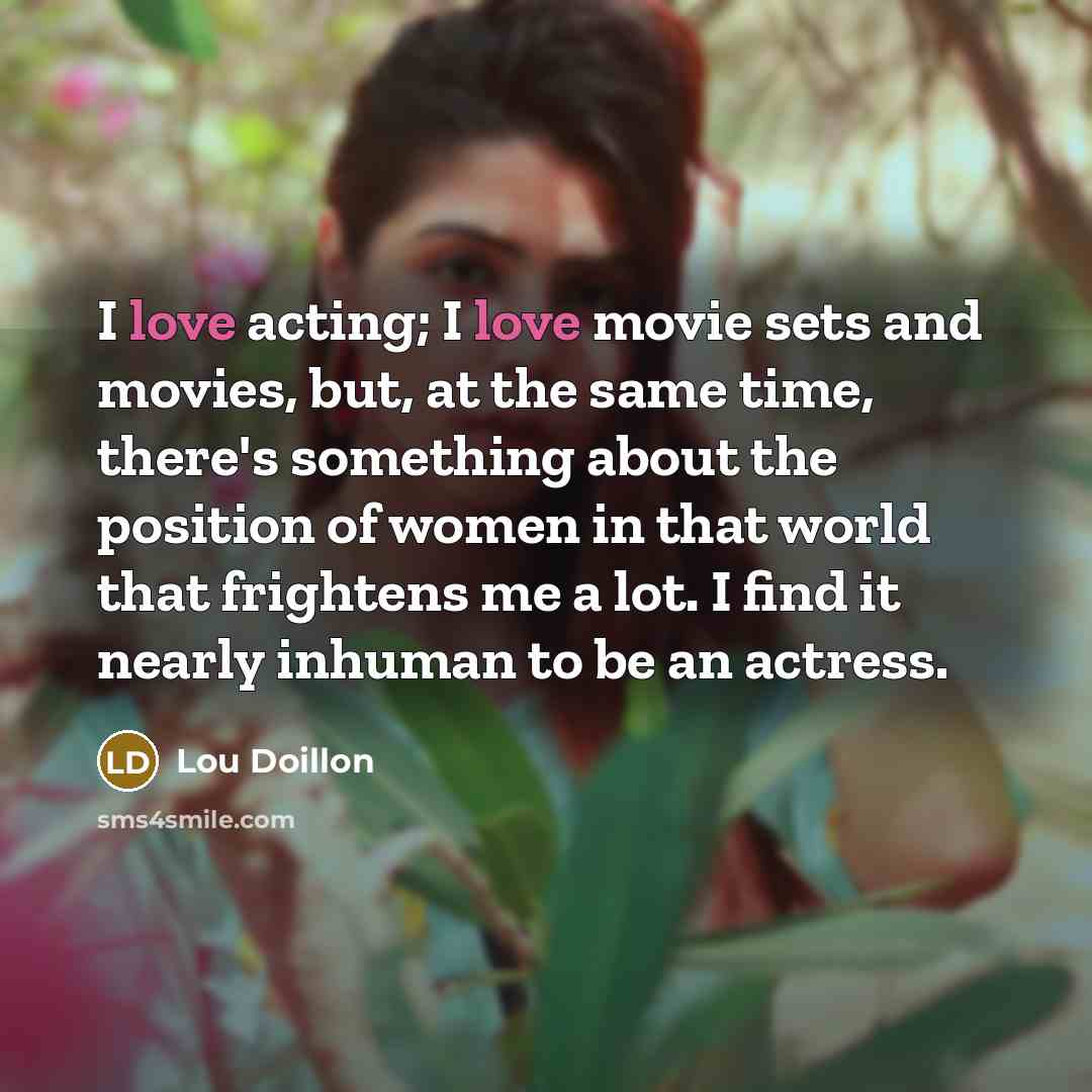 “I love acting; I love movie sets and movies, but,…” quote by Lou Doillon