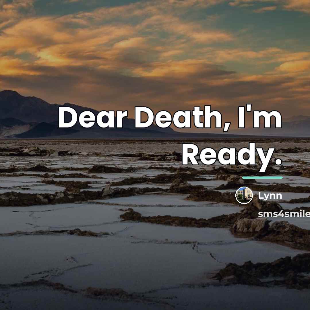 “Dear Death, I'm Ready.…” quote by Lynn