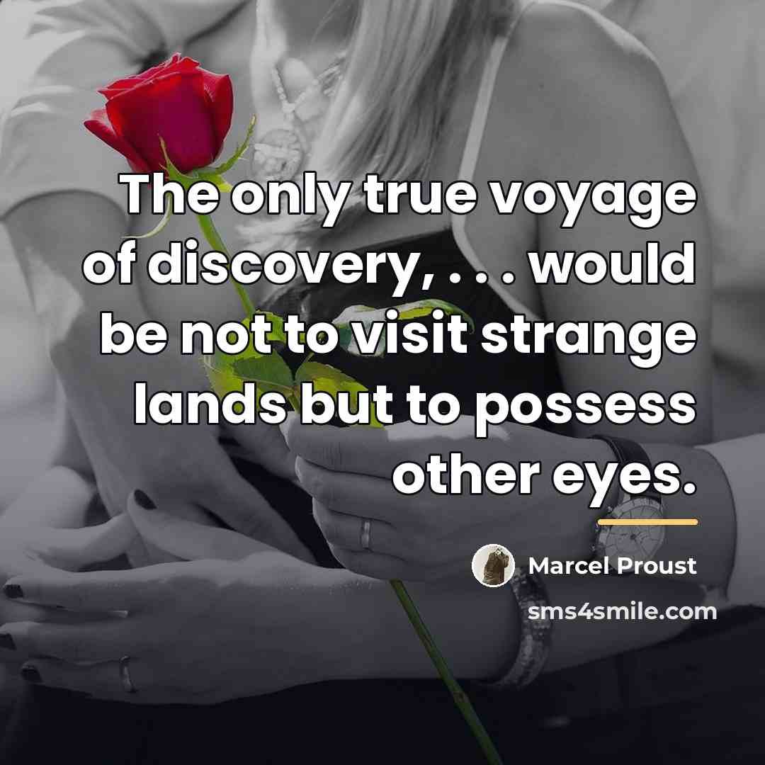 “The only true voyage of discovery, . . . would…” quote by Marcel Proust