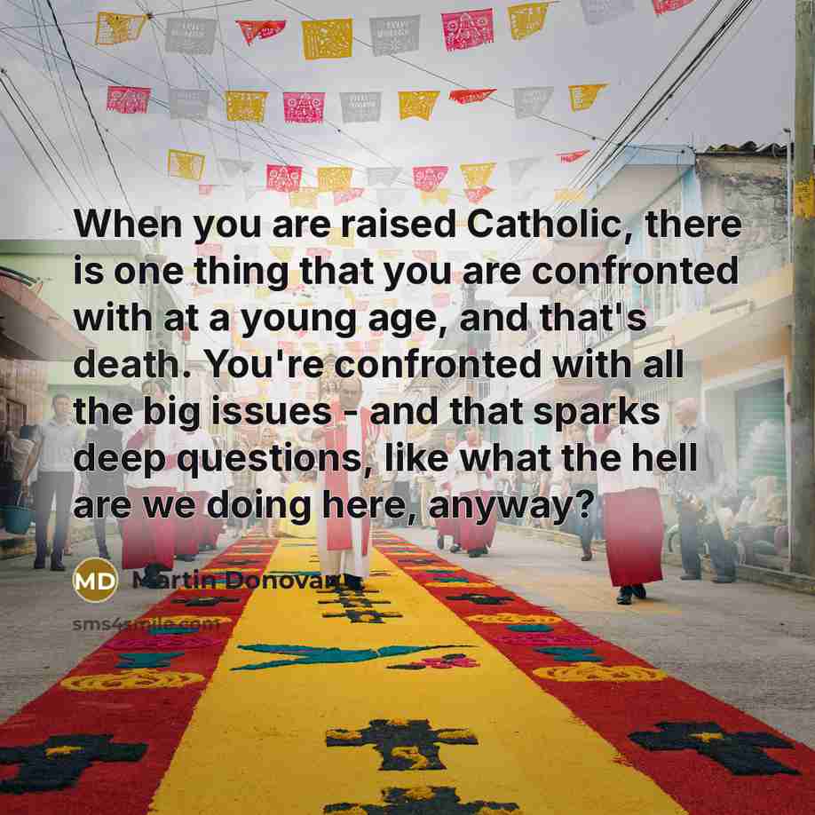 “When you are raised Catholic, there is one thing that…” quote by Martin Donovan