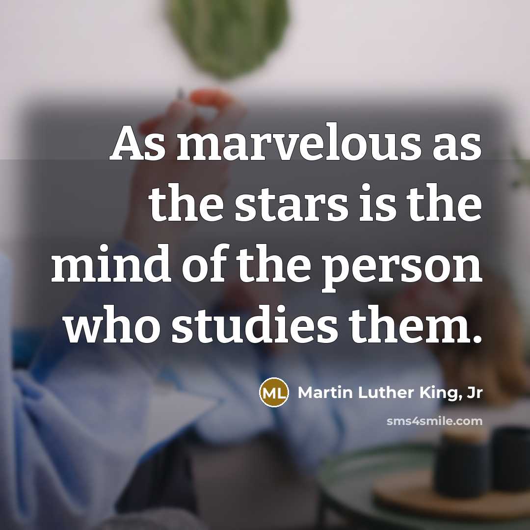 “As marvelous as the stars is the mind of the…” quote by Martin Luther King, Jr