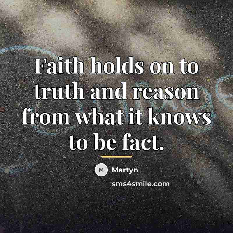 “Faith holds on to truth and reason from what it…” quote by Martyn