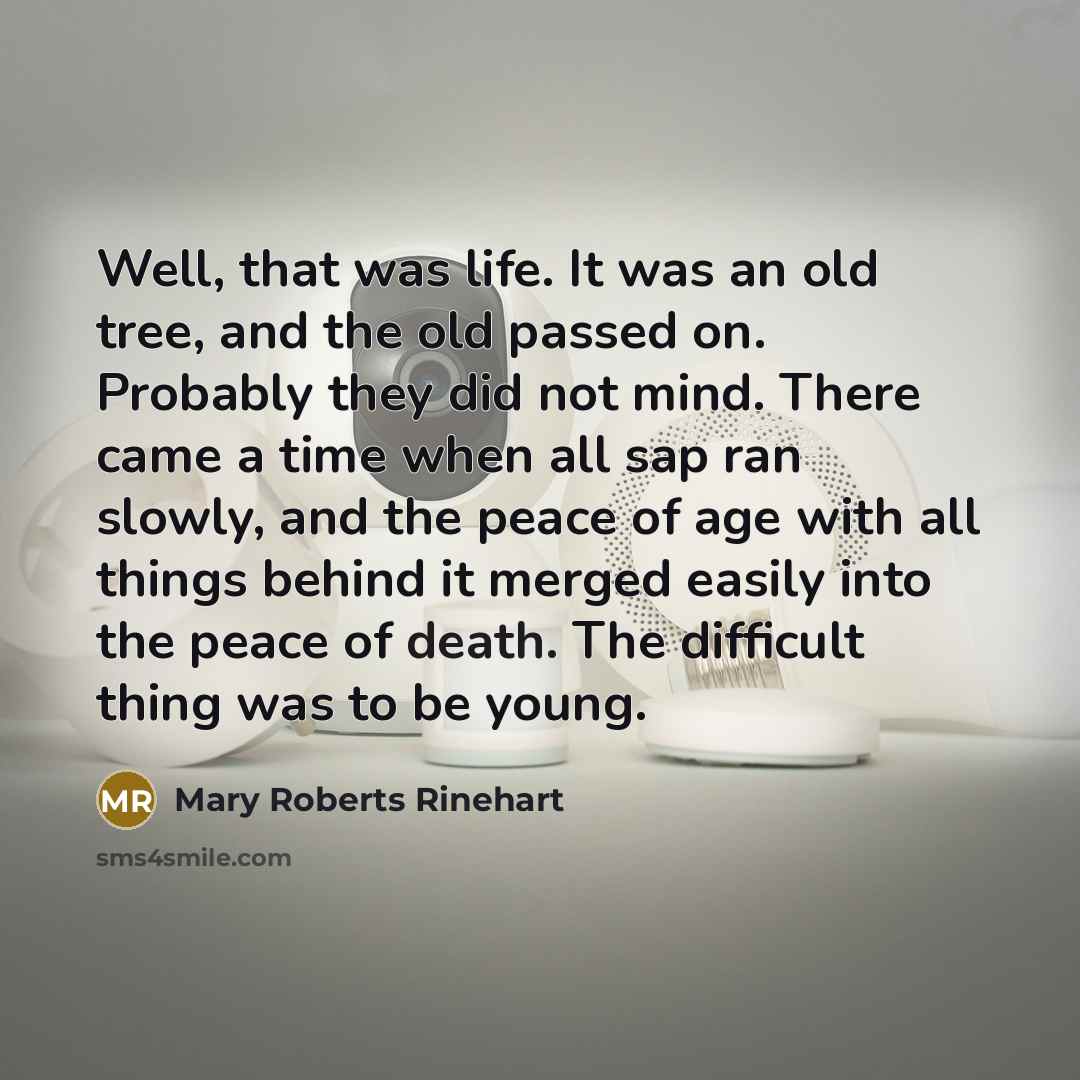 “Well, that was life. It was an old tree, and…” quote by Mary Roberts Rinehart