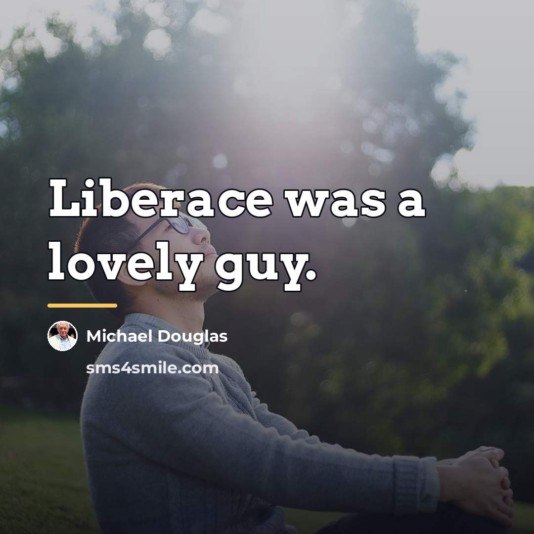 “Liberace was a lovely guy.…” quote by Michael Douglas