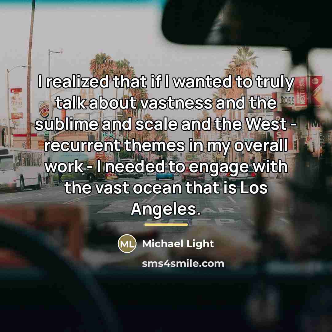 “I realized that if I wanted to truly talk about…” quote by Michael Light