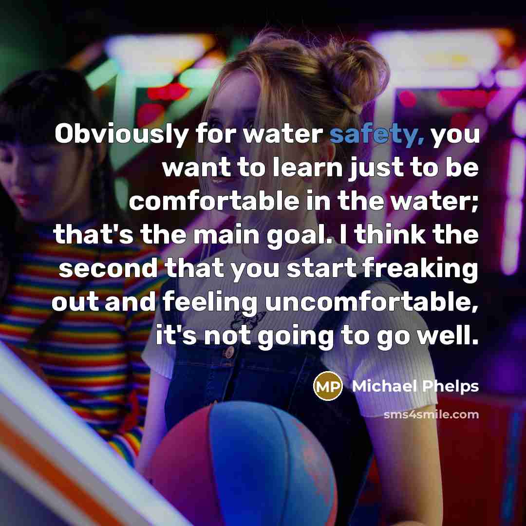 “Obviously for water safety, you want to learn just to…” quote by Michael Phelps