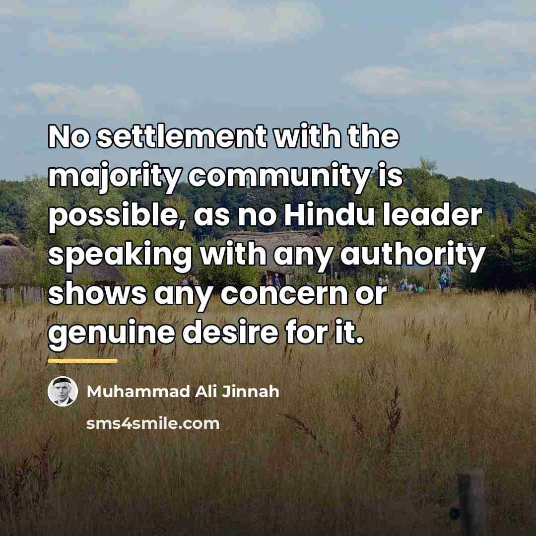“No settlement with the majority community is possible, as no…” quote by Muhammad Ali Jinnah