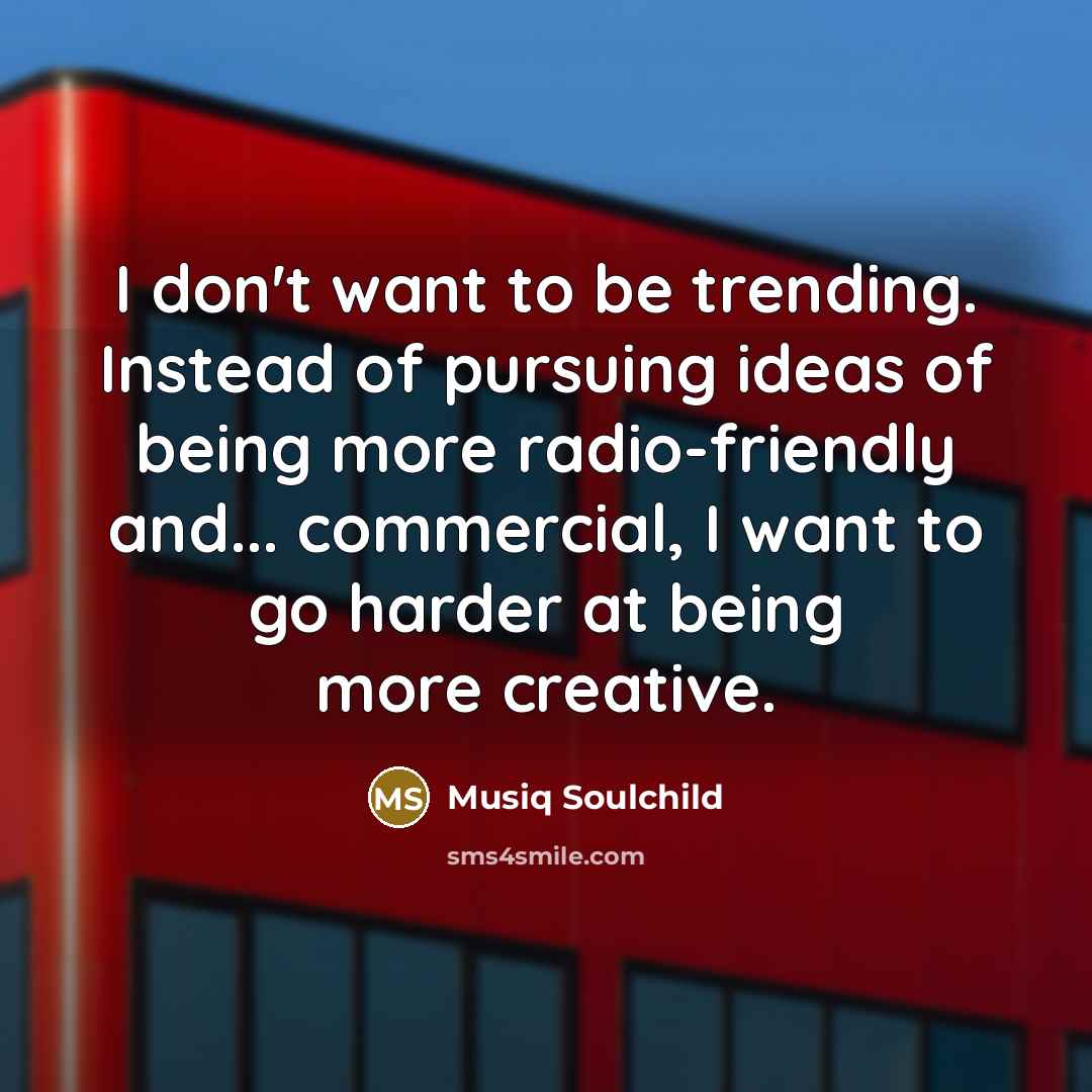 “I don't want to be trending. Instead of pursuing ideas…” quote by Musiq Soulchild