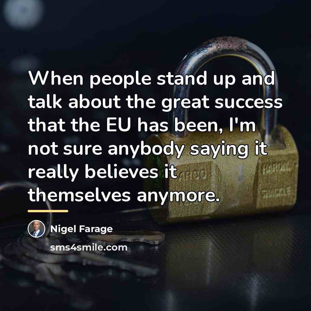 “When people stand up and talk about the great success…” quote by Nigel Farage