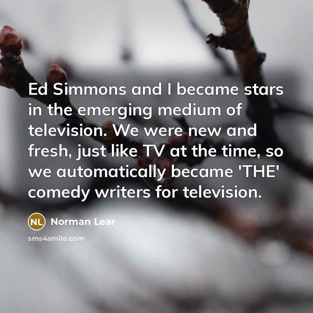 “Ed Simmons and I became stars in the emerging medium…” quote by Norman Lear