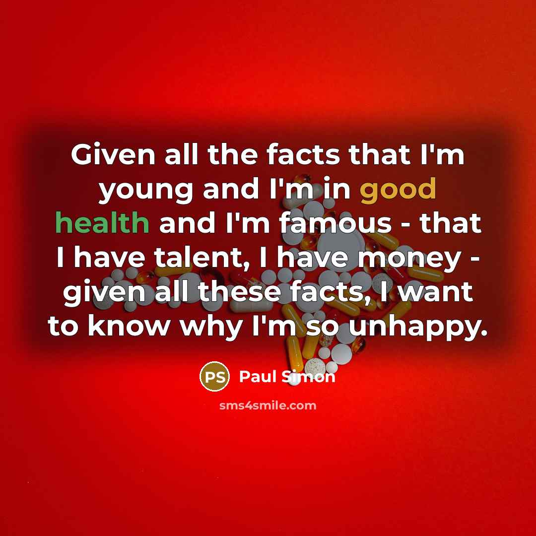 “Given all the facts that I'm young and I'm in…” quote by Paul Simon