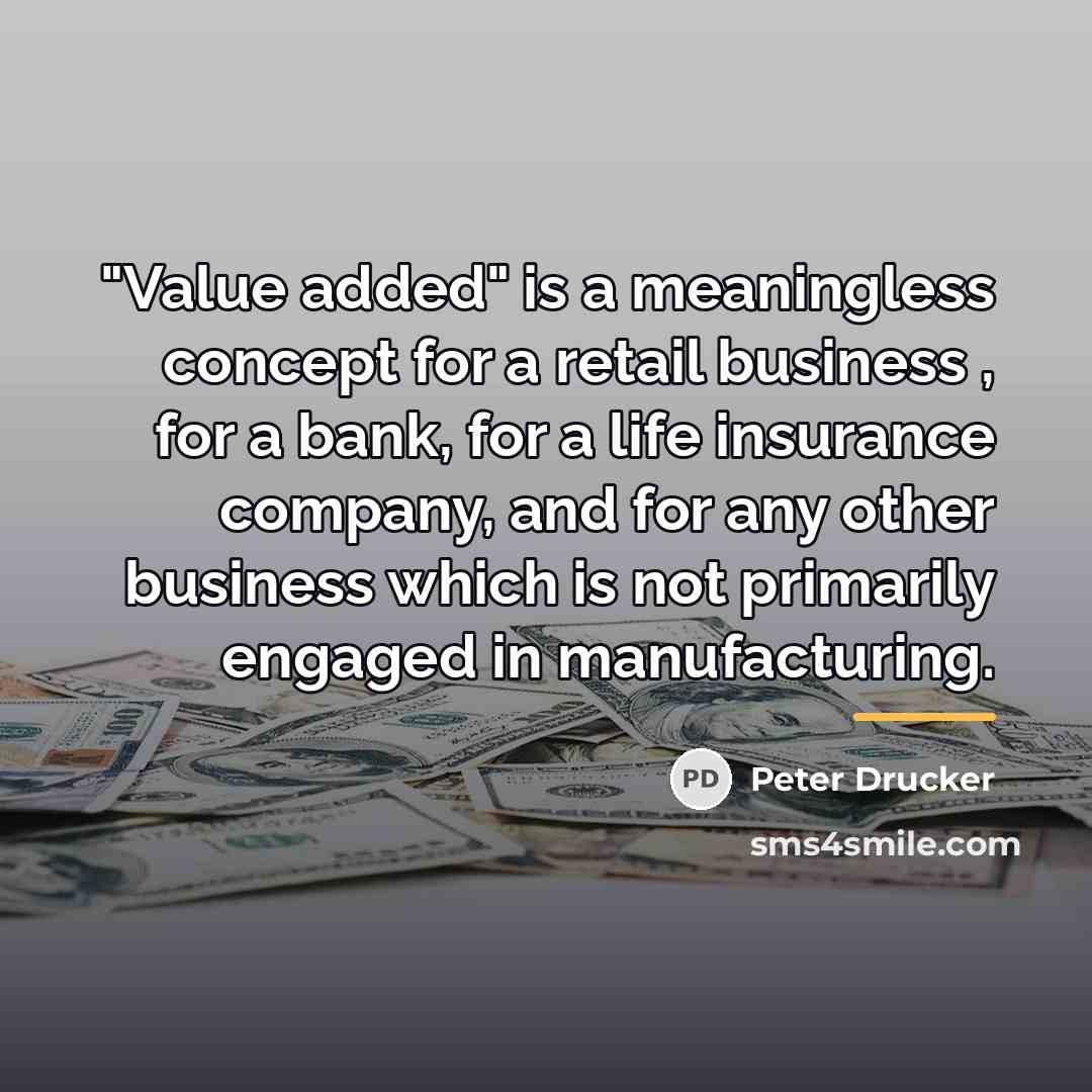 “"Value added" is a meaningless concept for a retail business…” quote by Peter Drucker
