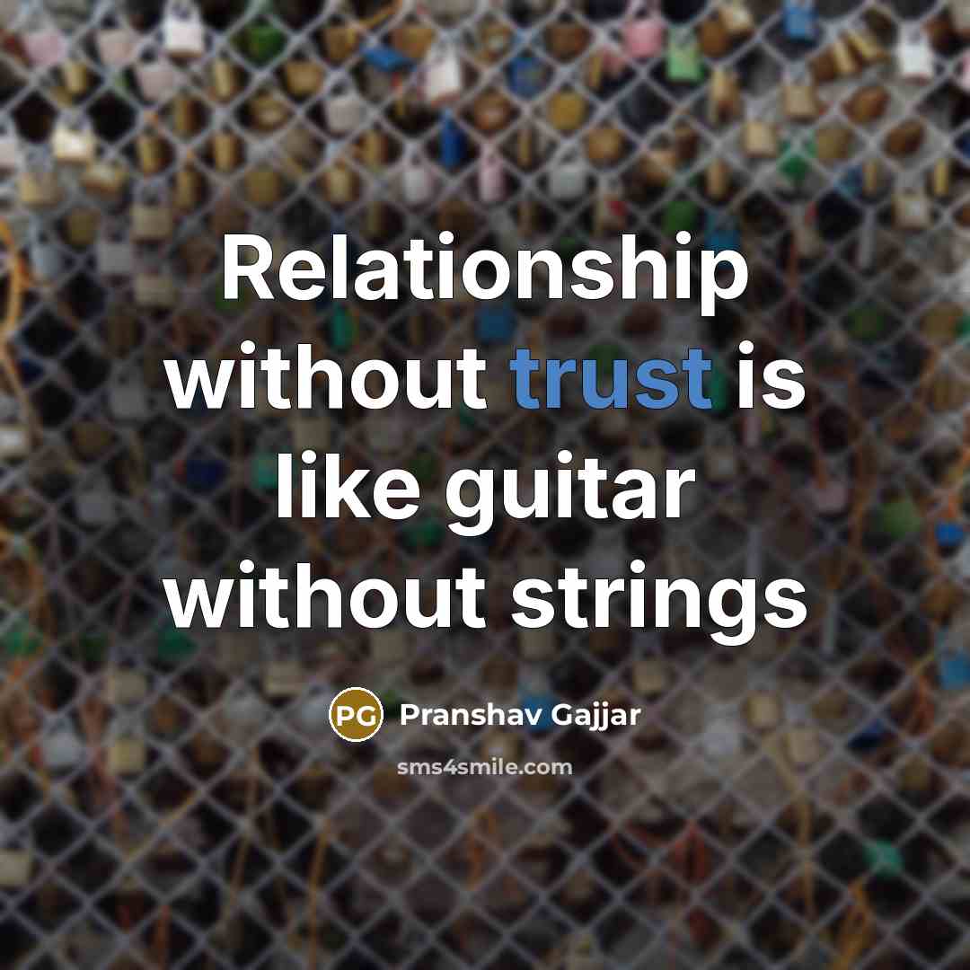 “Relationship without trust is like guitar without strings…” quote by Pranshav Gajjar