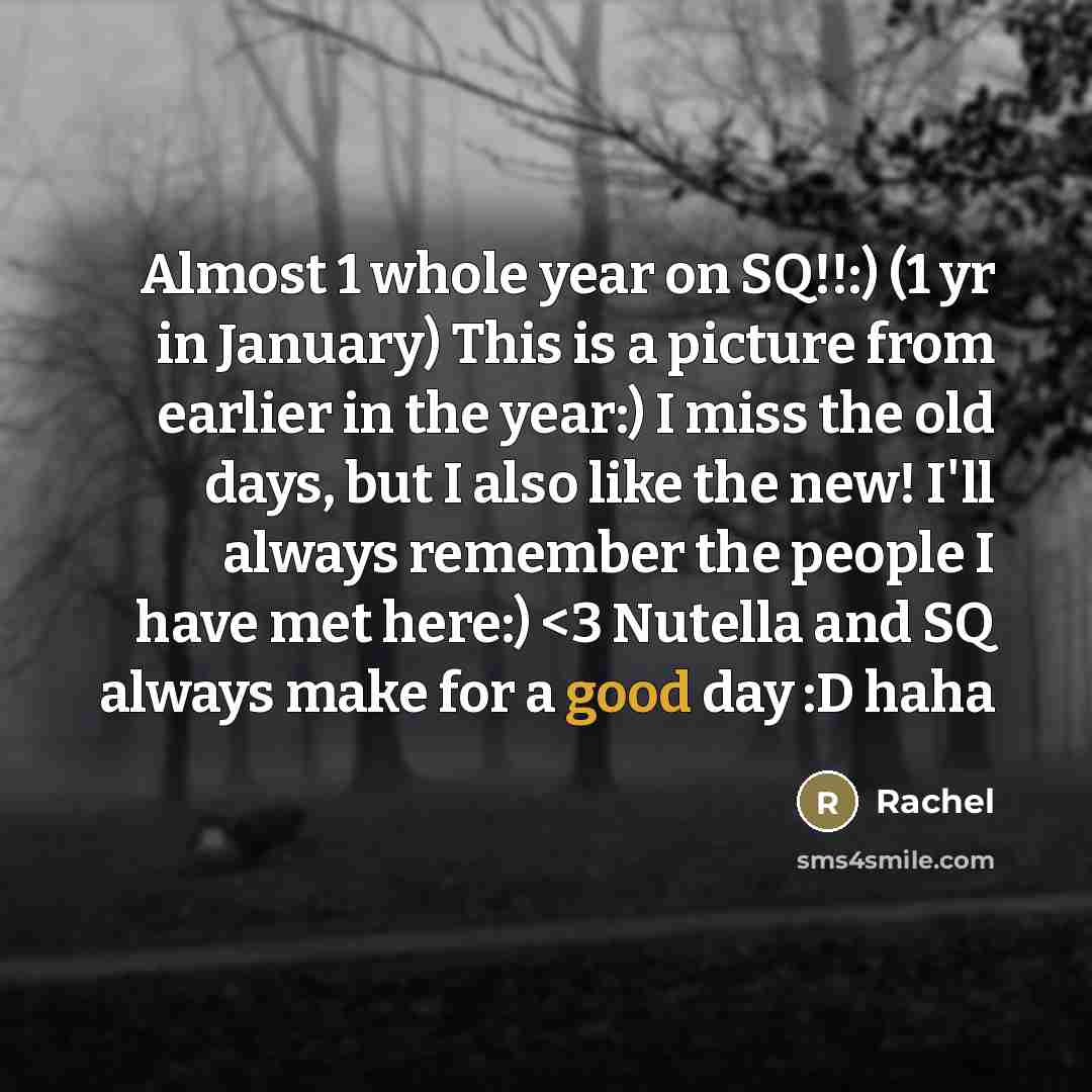 “Almost 1 whole year on SQ!!:) (1 yr in January)…” quote by Rachel