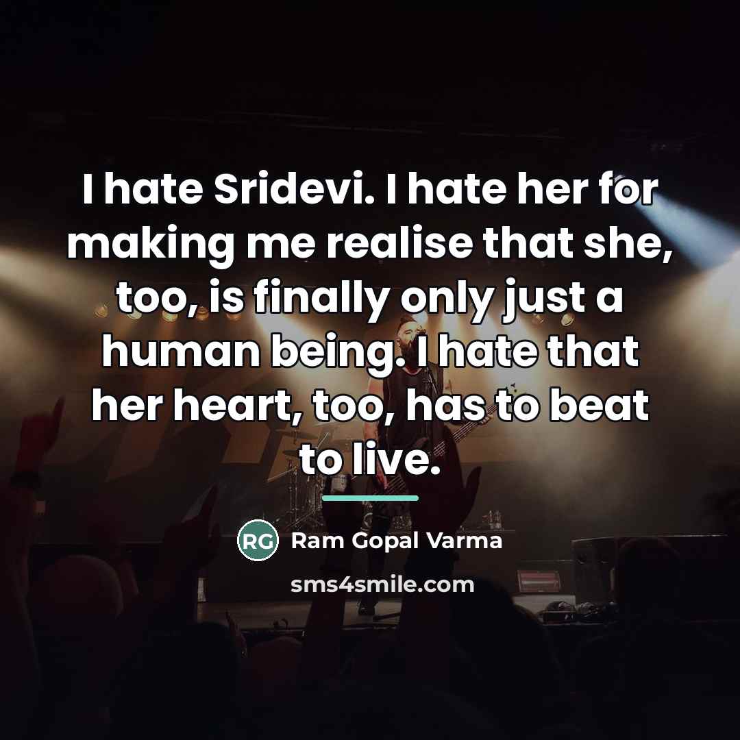 “I hate Sridevi. I hate her for making me realise…” quote by Ram Gopal Varma