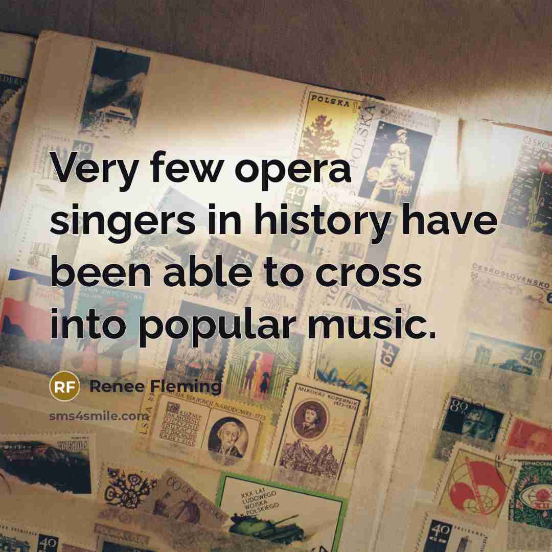 “Very few opera singers in history have been able to…” quote by Renee Fleming