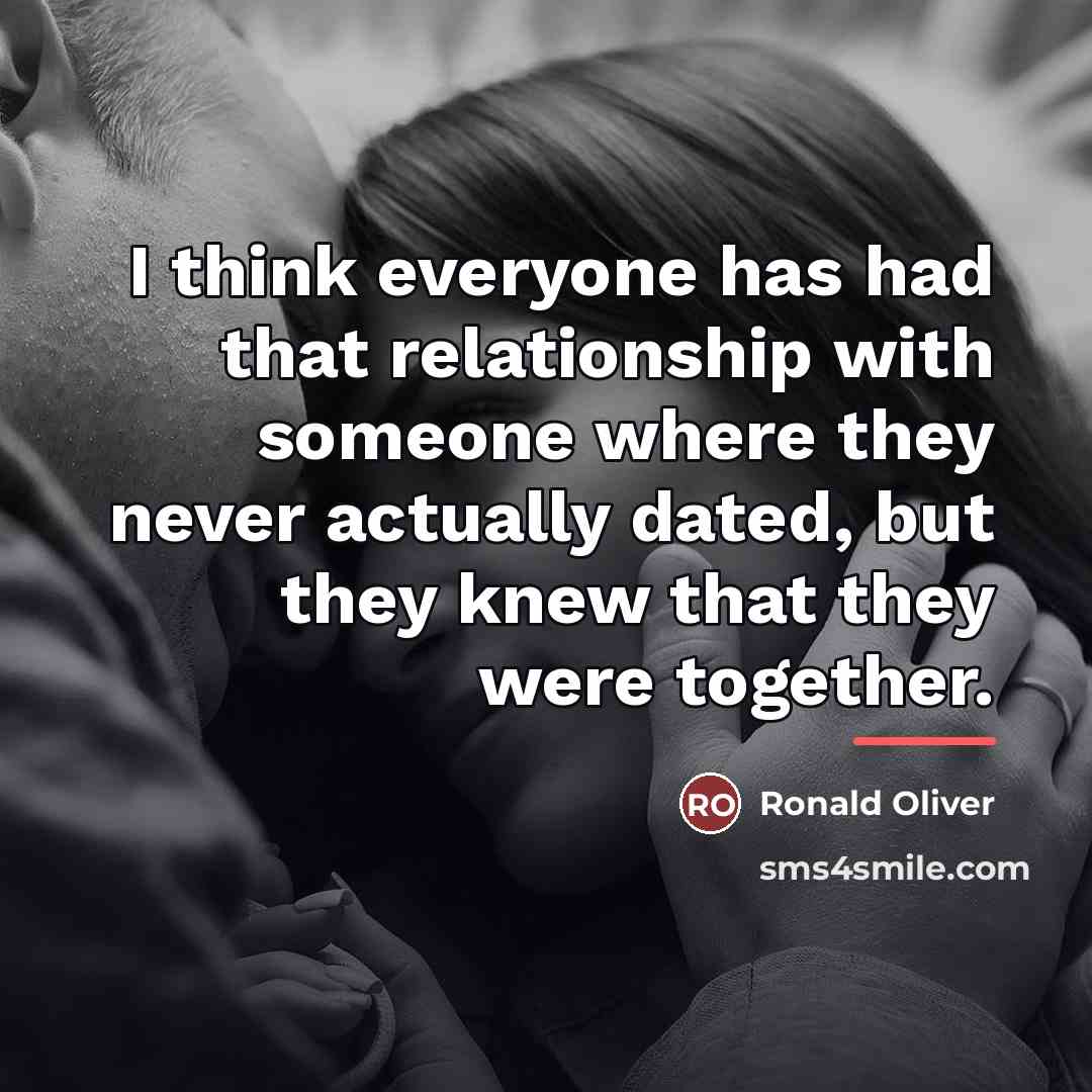 “I think everyone has had that relationship with someone where…” quote by Ronald Oliver