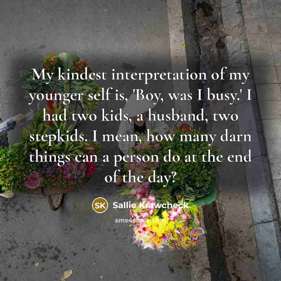 “My kindest interpretation of my younger self is, 'Boy, was…” quote by Sallie Krawcheck