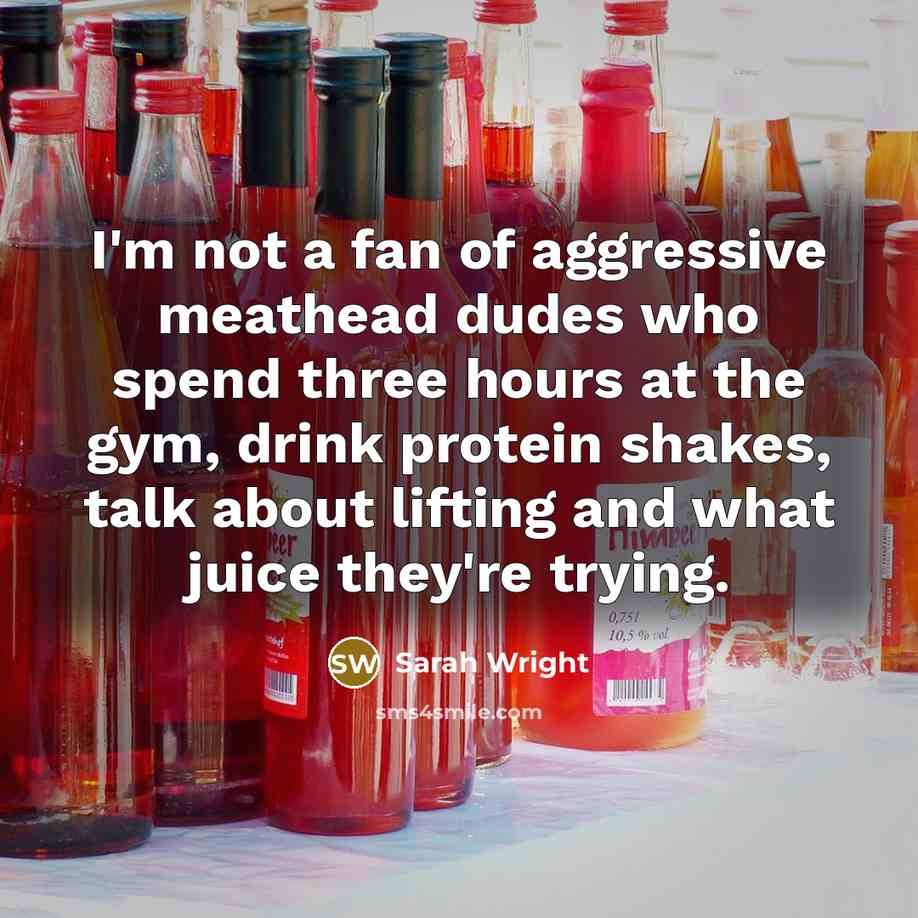 “I'm not a fan of aggressive meathead dudes who spend…” quote by Sarah Wright