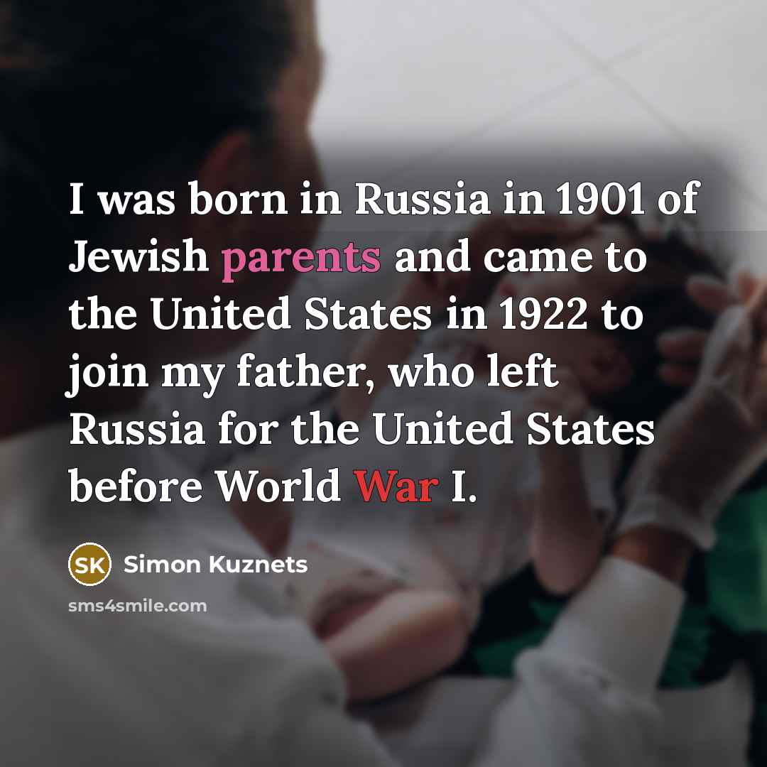 “I was born in Russia in 1901 of Jewish parents…” quote by Simon Kuznets