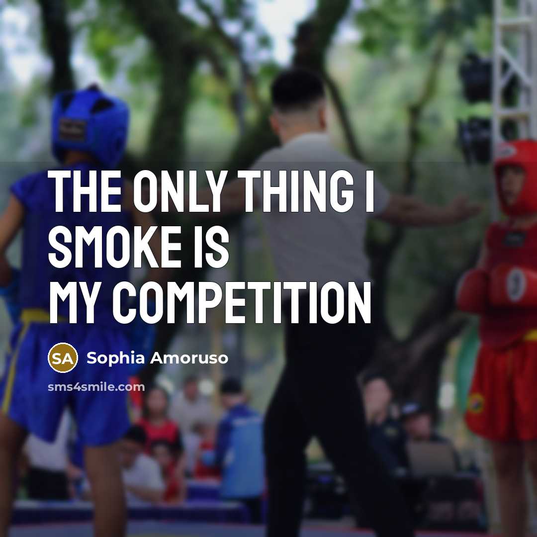 “The only thing I smoke is my competition…” quote by Sophia Amoruso