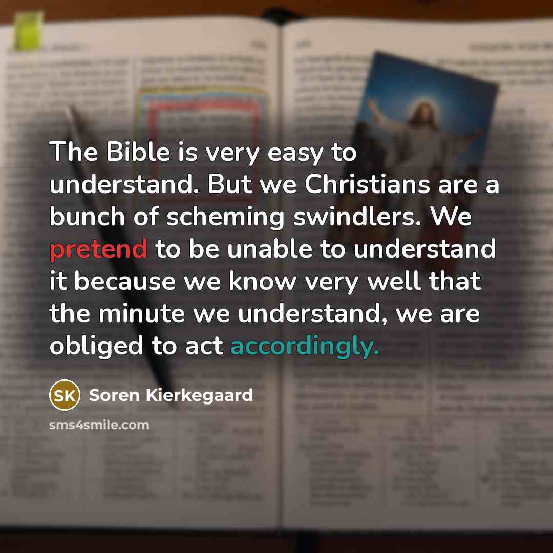 “The Bible is very easy to understand. But we Christians…” quote by Soren Kierkegaard