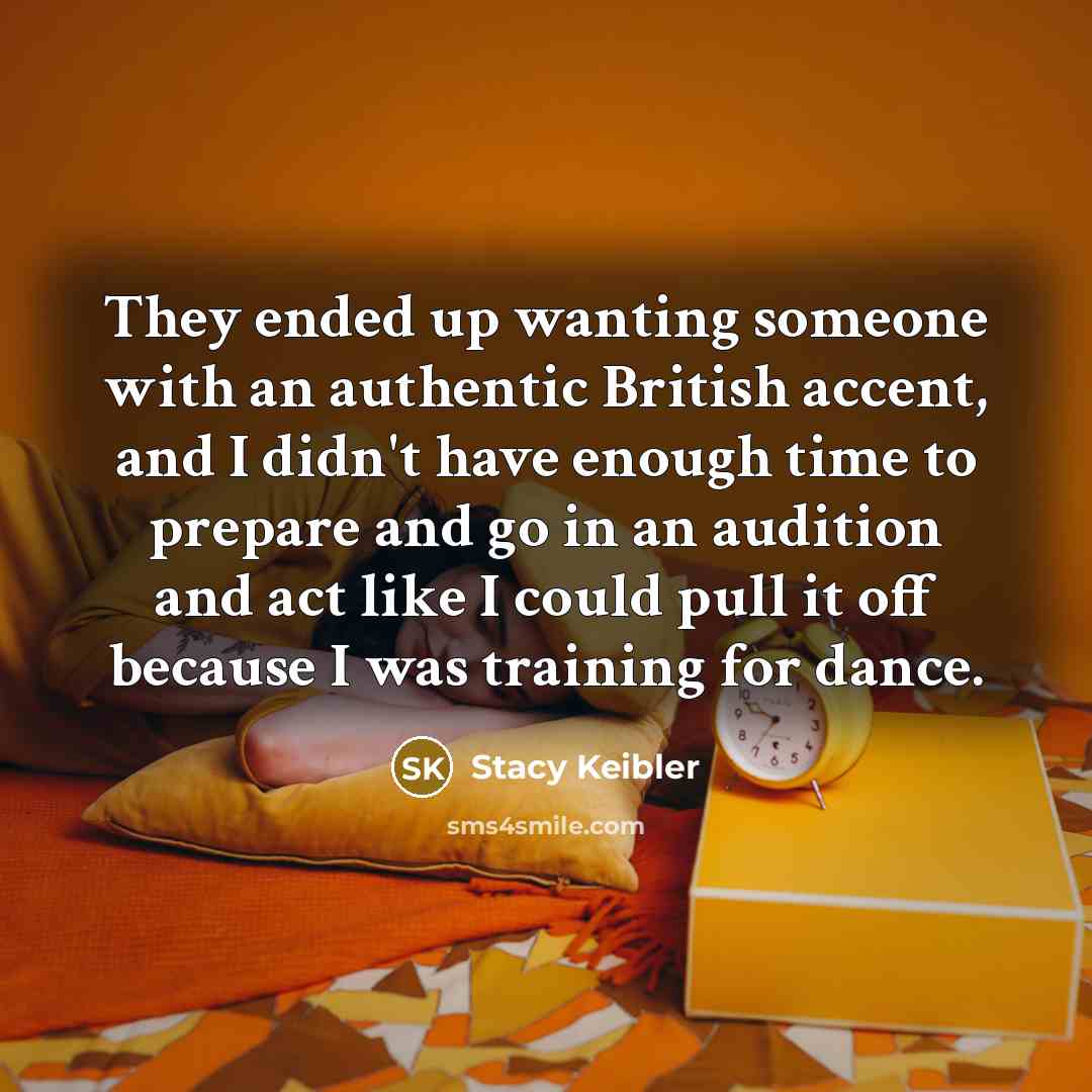 “They ended up wanting someone with an authentic British accent,…” quote by Stacy Keibler