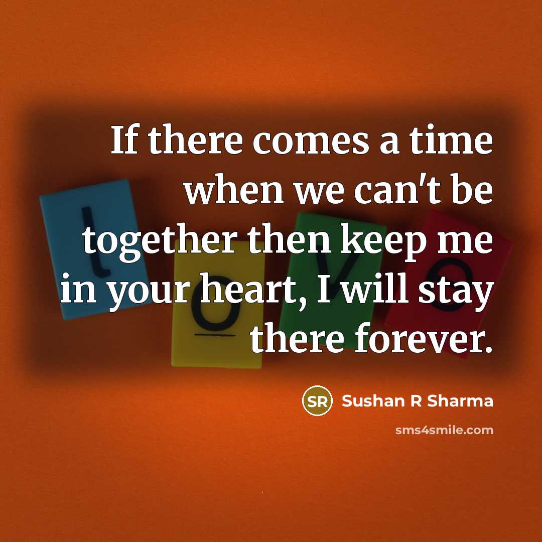 “If there comes a time when we can't be together…” quote by Sushan R Sharma