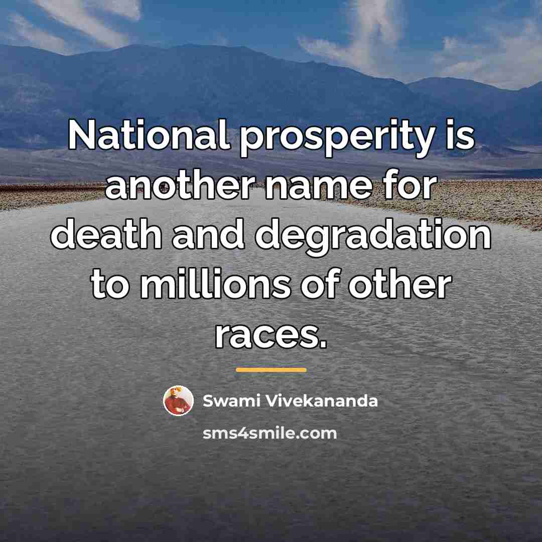 “National prosperity is another name for death and degradation to…” quote by Swami Vivekananda