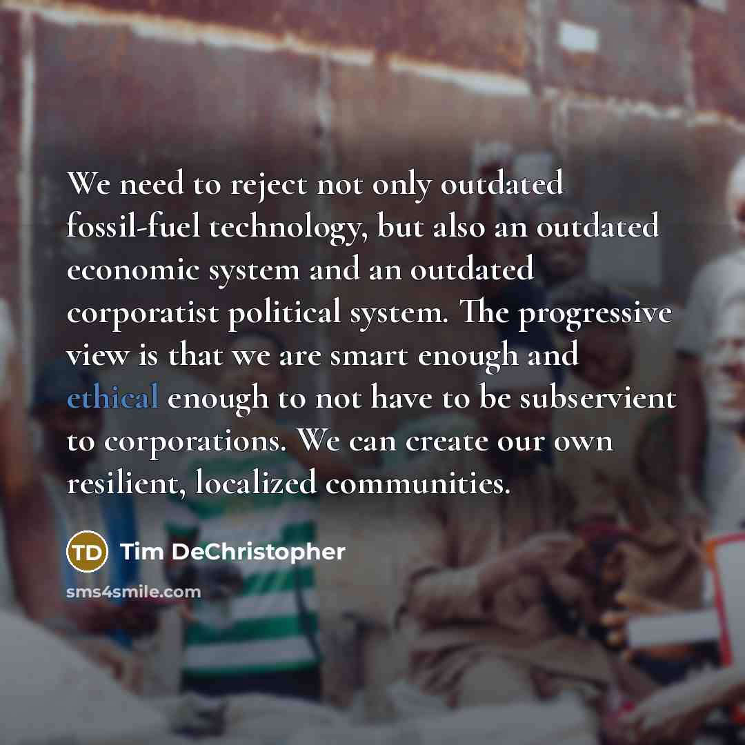 “We need to reject not only outdated fossil-fuel technology, but…” quote by Tim DeChristopher