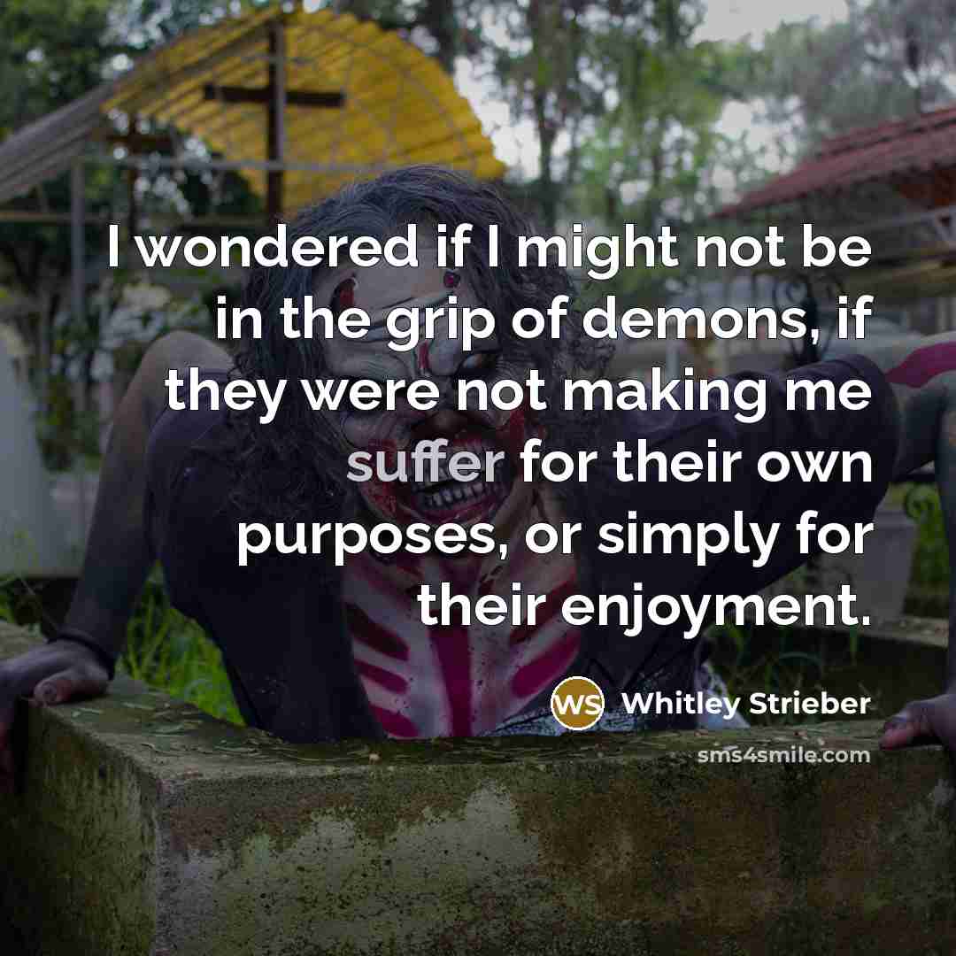 “I wondered if I might not be in the grip…” quote by Whitley Strieber