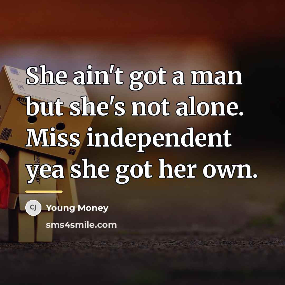 “She ain't got a man but she's not alone. Miss…” quote by Young Money