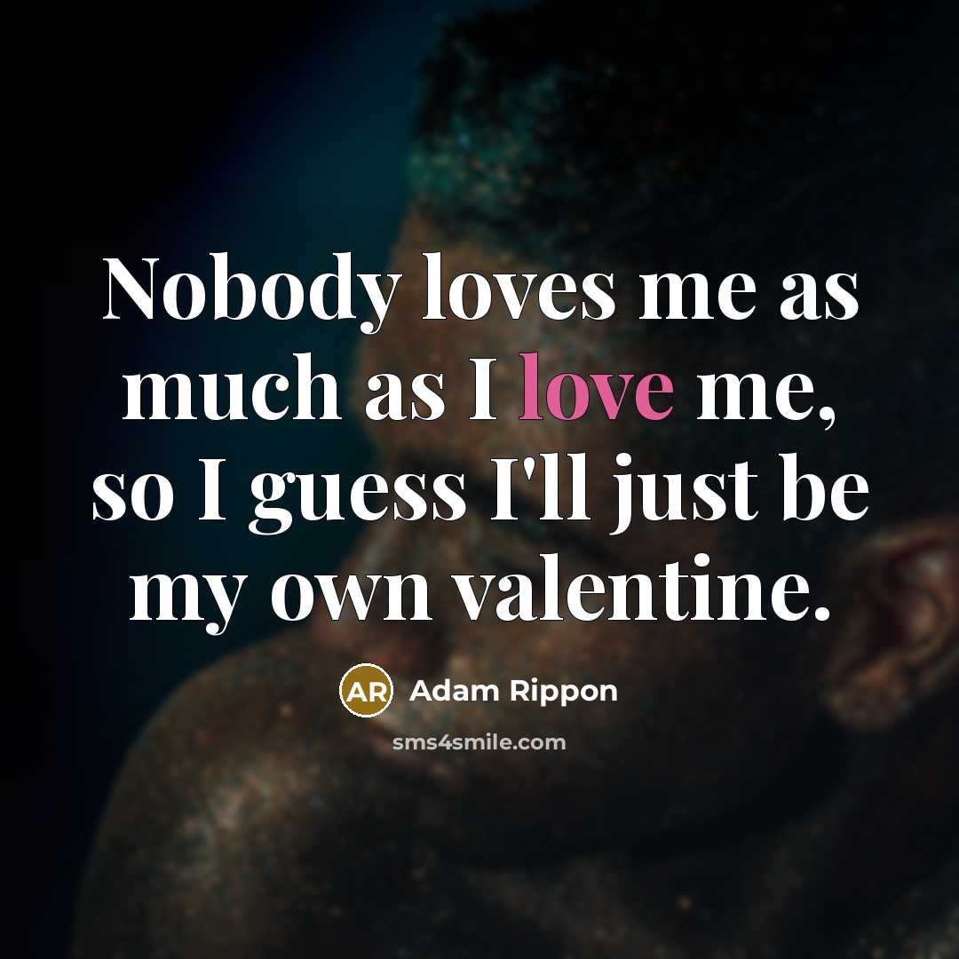 “Nobody loves me as much as I love me, so…” quote by Adam Rippon