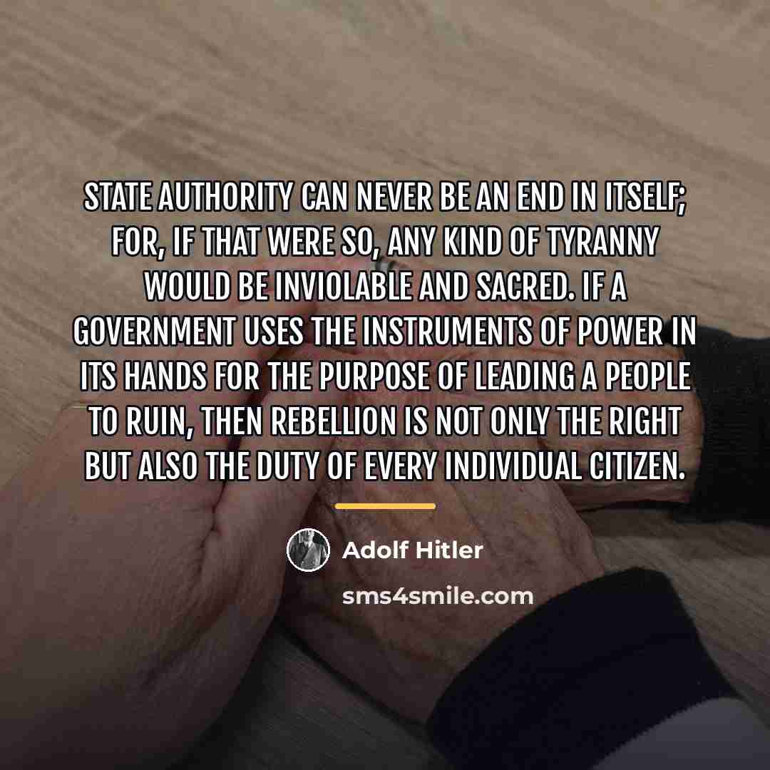 “State authority can never be an end in itself; for,…” quote by Adolf Hitler