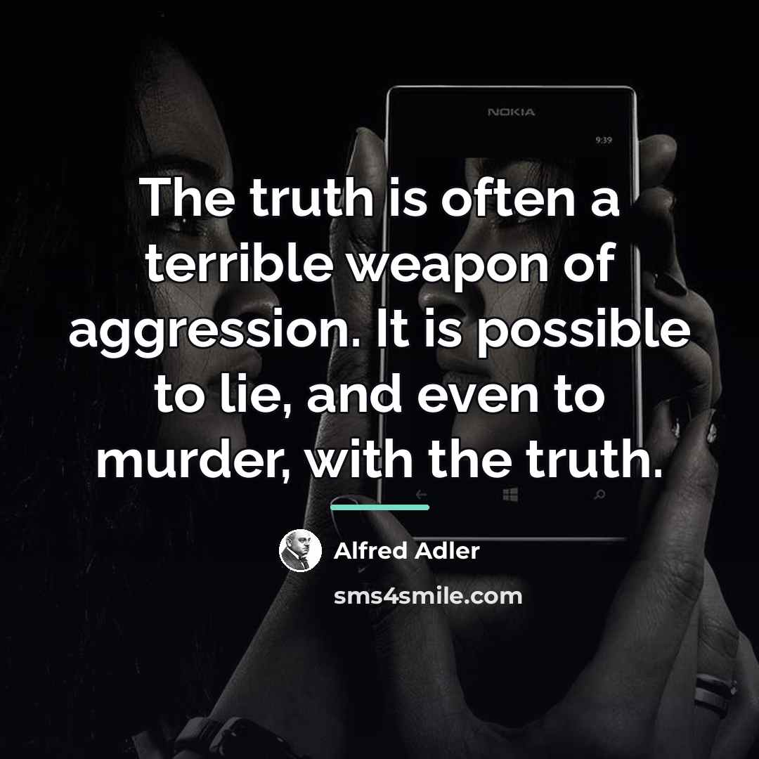 “The truth is often a terrible weapon of aggression. It…” quote by Alfred Adler