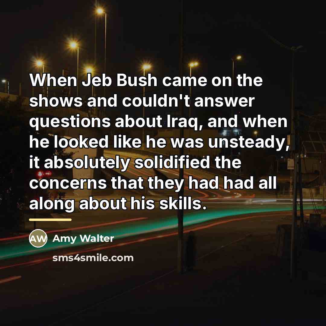 “When Jeb Bush came on the shows and couldn't answer…” quote by Amy Walter