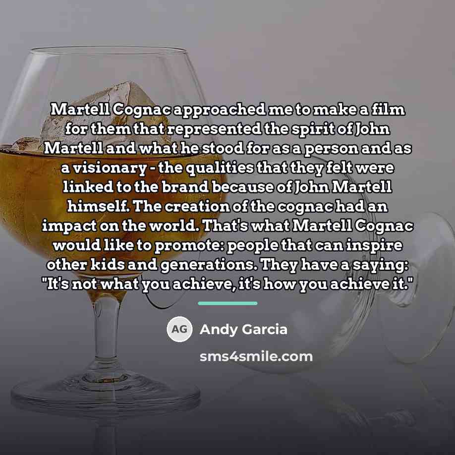 “Martell Cognac approached me to make a film for them…” quote by Andy Garcia