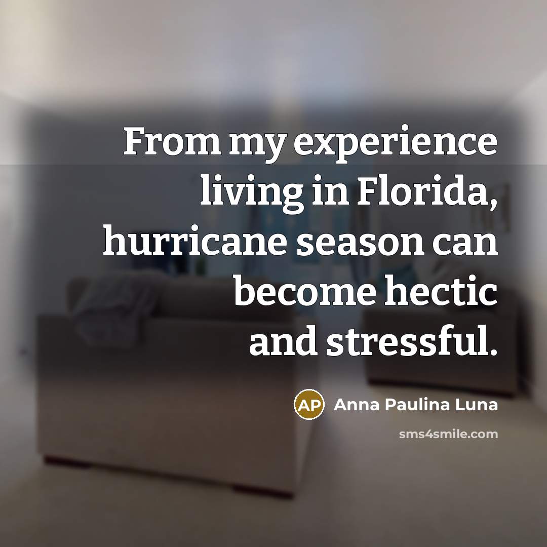 “From my experience living in Florida, hurricane season can become…” quote by Anna Paulina Luna