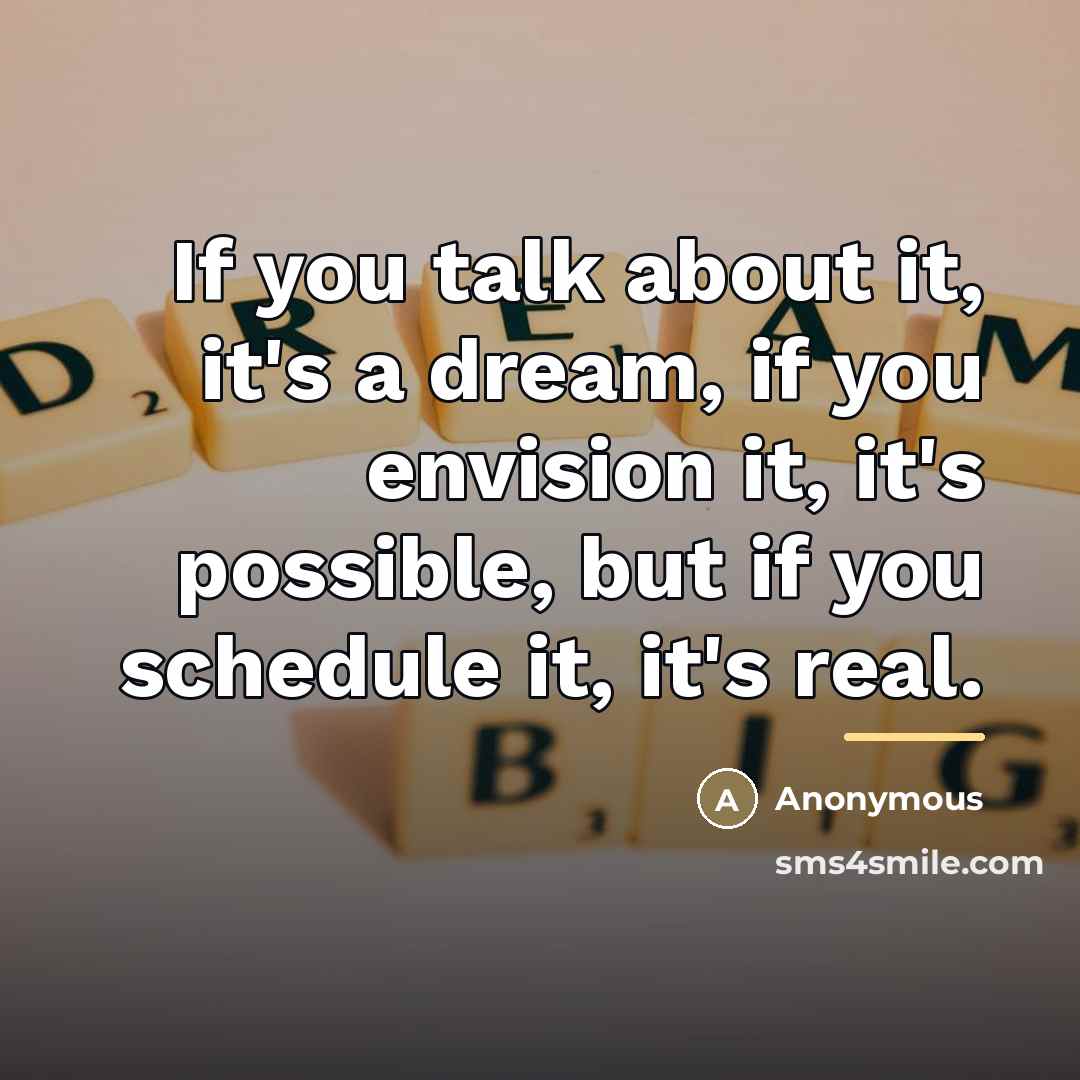 “If you talk about it, it's a dream, if you…” quote by Anonymous